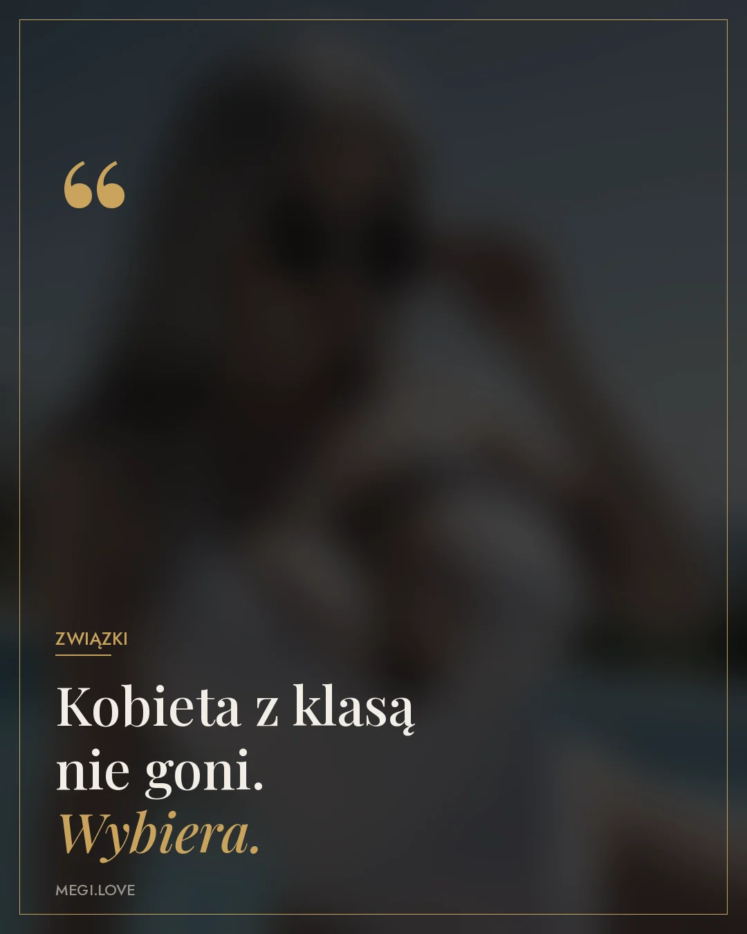 Kobieta z klasą nie goni. Wybiera
